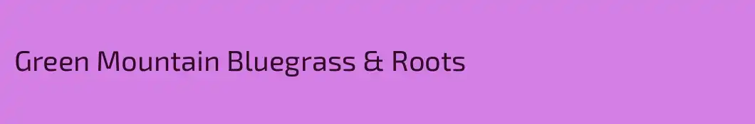 Green Mountain Bluegrass & Roots